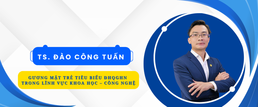 TS. Đào Công Tuấn – Gương mặt trẻ tiêu biểu ĐHQGHN trong lĩnh vực Khoa học – Công nghệ