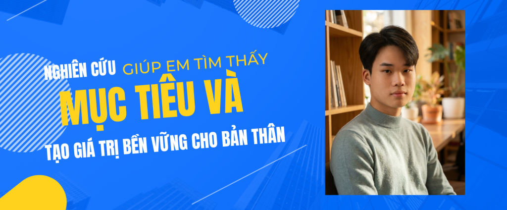 “Nghiên cứu giúp em tìm thấy mục tiêu và tạo giá trị bền vững cho bản thân”