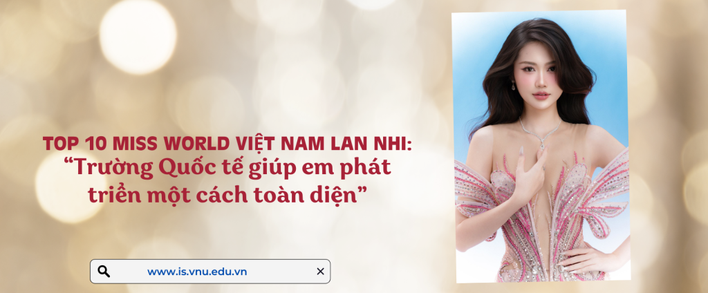 Top 10 Miss World Việt Nam Lan Nhi: “Trường Quốc tế giúp em phát triển một cách toàn diện”