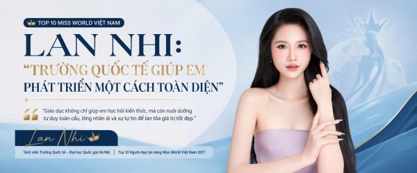 Top 10 Miss World Việt Nam Lan Nhi: “Trường Quốc tế giúp em phát triển một cách toàn diện”
