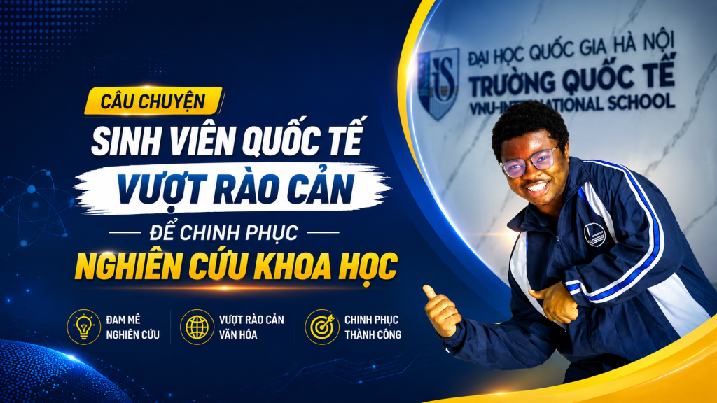 Câu chuyện sinh viên quốc tế vượt rào cản để chinh phục nghiên cứu khoa học