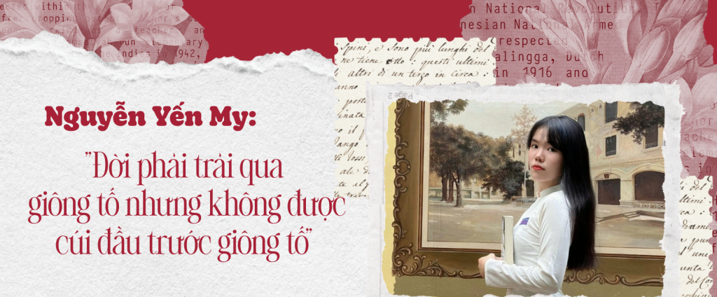 Nguyễn Yến My: “Đời phải trải qua giông tố nhưng không được cúi đầu trước giông tố”