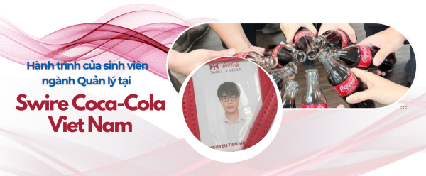 Bước ra khỏi vùng an toàn: Hành trình của sinh viên ngành Quản lý tại Swire Coca-Cola Việt Nam