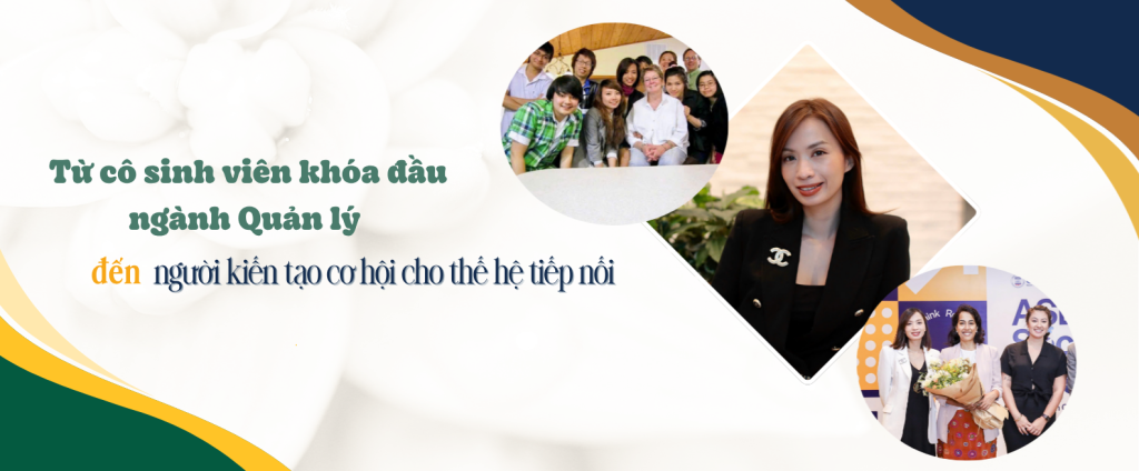 Từ cô sinh viên khóa đầu tiên của ngành Quản lý đến người kiến tạo cơ hội cho thế hệ tiếp nối