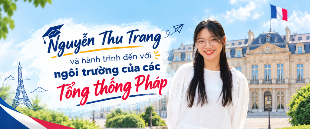 Nguyễn Thu Trang và hành trình đến với ngôi trường của các Tổng thống Pháp   