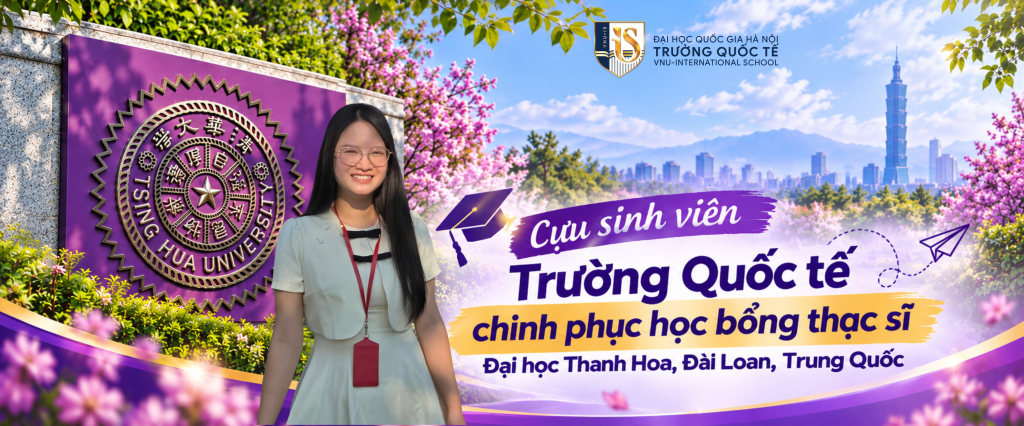 Cựu sinh viên Trường Quốc tế chinh phục học bổng thạc sĩ Đại học Thanh Hoa, Đài Loan, Trung Quốc